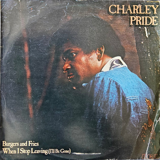 Charley Pride – Burgers And Fries. When I Stop Leaving (I'll Be Gone)