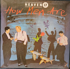 Heaven 17 – How Men Are