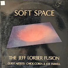 The Jeff Lorber Fusion Guests Artists: Chick Corea & Joe Farrell – Soft Space