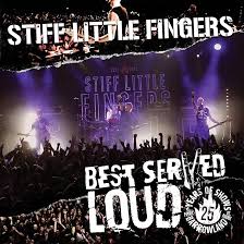 Stiff Little Fingers – Best Served Loud - Live At Barrowland